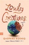 Gaspard Koenig - Lowly Creatures