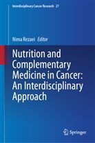 Nima Rezaei - Nutrition and Complementary Medicine in Cancer: An Interdisciplinary Approach