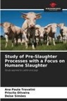 Priscila Oliveira, Deise Simões, Ana Paula Travalini - Study of Pre-Slaughter Processes with a Focus on Humane Slaughter