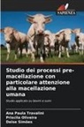 Priscila Oliveira, Deise Simões, Ana Paula Travalini - Studio dei processi pre-macellazione con particolare attenzione alla macellazione umana