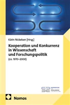 Kärin Nickelsen - Kooperation und Konkurrenz in Wissenschaft und Forschungspolitik (ca. 1970-2000)