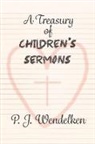 P J Wendelken, P J Wendelken - A Treasury of Children's Sermons