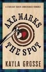 Kayla Grosse - Axe Marks the Spot