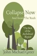 John Michael Greer - Collapse Now and Avoid the Rush