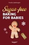 Franka Lederbogen - Sugar-free baking for babies (Christmas Edition)