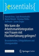 Hannah Arnu, Lejla Medanhodzic, Lejla Medanhodžić, Martin Pätzold, Martin u Pätzold, Christian Pfeffer-Hoffmann... - Wie kann die Arbeitsmarktintegration von Frauen mit Fluchterfahrung gelingen?
