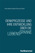 Samuel Greiff, Anke Maria Weber, Nicola Ferdinand, Stefanie Höhl, Jana Nikitin - Denkprozesse und ihre Entwicklung über die Lebensspanne