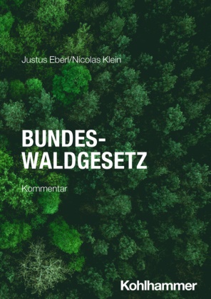 Justus Eberl, Nicolas Klein - Bundeswaldgesetz Kommentar