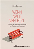 Silke Schwarz - Wenn Nähe verletzt