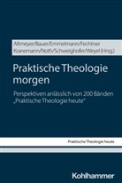 Stefan Altmeyer, Christian Bauer, Moritz Emmelmann, Moritz Emmelmann u a, Kristian Fechtner, Benedikt Kranemann... - Praktische Theologie morgen