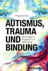 Philippe Stöckli - Autismus, Trauma und Bindung
