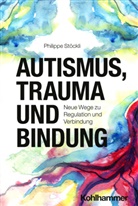 Philippe Stöckli - Autismus, Trauma und Bindung