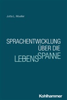 Jutta L Mueller, Jutta L. Mueller, Nicola Ferdinand, Stefanie Höhl, Jana Nikitin - Sprachentwicklung über die Lebensspanne