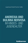 Tanja Legenbauer, Jennifer Svaldi, Tuschen-Caffier, Brunna Tuschen-Caffier, Hanna Christiansen, Christina Schwenck - Anorexia und Bulimia nervosa im Kindes- und Jugendalter