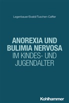 Tanja Legenbauer, Jennifer Svaldi, Tuschen-Caffier, Brunna Tuschen-Caffier, Hanna Christiansen, Tina In-Albon... - Anorexia und Bulimia nervosa im Kindes- und Jugendalter