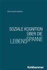 Gisa Aschersleben, Nicola Ferdinand, Jana Nikitin - Soziale Kognition über die Lebensspanne