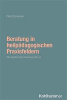 Petr Ondracek, Philipp Bryant, Heinrich Greving, Ilona H&uuml;lsmann, Ilona H&uuml;lsmann u a, Christina Reichenbach - Beratung in heilp&auml;dagogischen Praxisfeldern