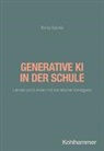 Sonja Gabriel, Fred Berger u a, Doris Lindner - Generative KI in der Schule