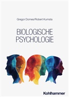 Gregor Domes, Robert Kumsta, Marcus Hasselhorn, Wilfried Kunde, Silvia Schneider - Biologische Psychologie