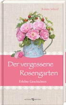 Renate Schoof - Der vergessene Rosengarten