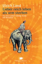 Ulrich Land - Lieber reich leben als arm sterben