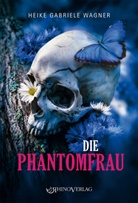 Heike Gabriele Wagner - Die Phantomfrau