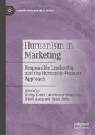 Fabio Ancarani, Fabio Ancarani et al, Philip Kotler, Waldemar Pfoertsch, Ivan Ureta - Humanism in Marketing