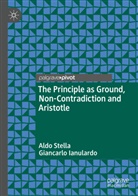 Giancarlo Ianulardo, Aldo Stella - The Principle as Ground, Non-Contradiction and Aristotle