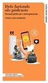 Teresa Ciges Barber&aacute;n - Dels faristols als podcasts : persuasi&oacute; pol&iacute;tica per a noves generacions