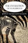 Jeffrey Masson, Jeffrey Masson - The Evolution of Fatherhood
