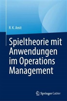 R K Amit, R. K. Amit - Spieltheorie mit Anwendungen im Operations Management