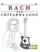 E. C. Masterworks - Bach per Chitarra Loog