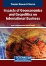 John D. Branch, Bryan Christiansen - Impacts of Geoeconomics and Geopolitics on International Business