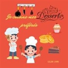 Celine Cayre - Je cuisine mes desserts préférés