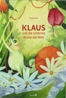 Maike Kilian - Klaus und die schönste Blume der Welt