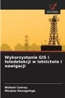 Nishani Cooray, Manjula Ranagalage - Wykorzystanie GIS i teledetekcji w lotnictwie i nawigacji
