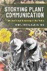 Melissa M Parks, Melissa M. Parks, Mariko Oyama Thomas - Storying Plant Communication