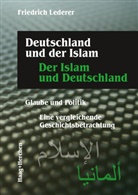 Friedrich Lederer - Deutschland und der Islam. Der Islam und Deutschland