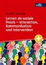 Annette Vanagas - Lernen als soziale Praxis - Interaktion, Kommunikation und Intervention