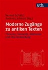 Verena Schulz, Andreas Schwab - Moderne Zugänge zu antiken Texten