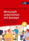 Bettina Greimel-Fuhrmann, Christiane Schopf - Wirtschaft unterrichten mit Konzept
