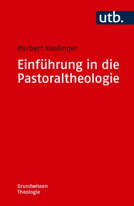 Herbert Haslinger - Einführung in die Pastoraltheologie