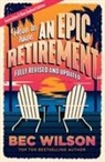 Bec Wilson - How to Have an Epic Retirement