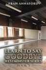 Fran Annaford - Westminster Series - Learn to Say Goodbye