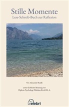 Alexander Rädle - Stille Momente mit mehr als 20 Texten und Poesie zur Reflexion
