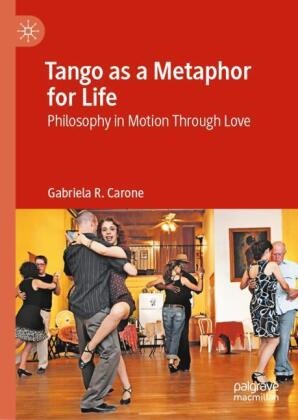Gabriela R Carone, Gabriela R. Carone - Tango as a Metaphor for Life Philosophy in Motion Through Love