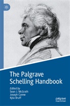 Kyla Bruff, Joseph Carew, Sean J. McGrath - The Palgrave Schelling Handbook