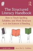 Jennifer Golden, Jennifer L. Golden - Structured Literacy Handbook How to Teach Spelling, Syllables, Word Structure With Science of