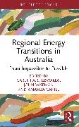 Gareth A. S. Wiseman Edwards, Amanda Cahill, Edwards Gareth A. S., John Wiseman - Regional Energy Transitions in Australia From Impossible to Possible