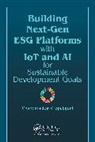Chandrasekar Vuppalapati - Building Next-Gen ESG Platforms with IoT and AI for Sustainable Development Goals
